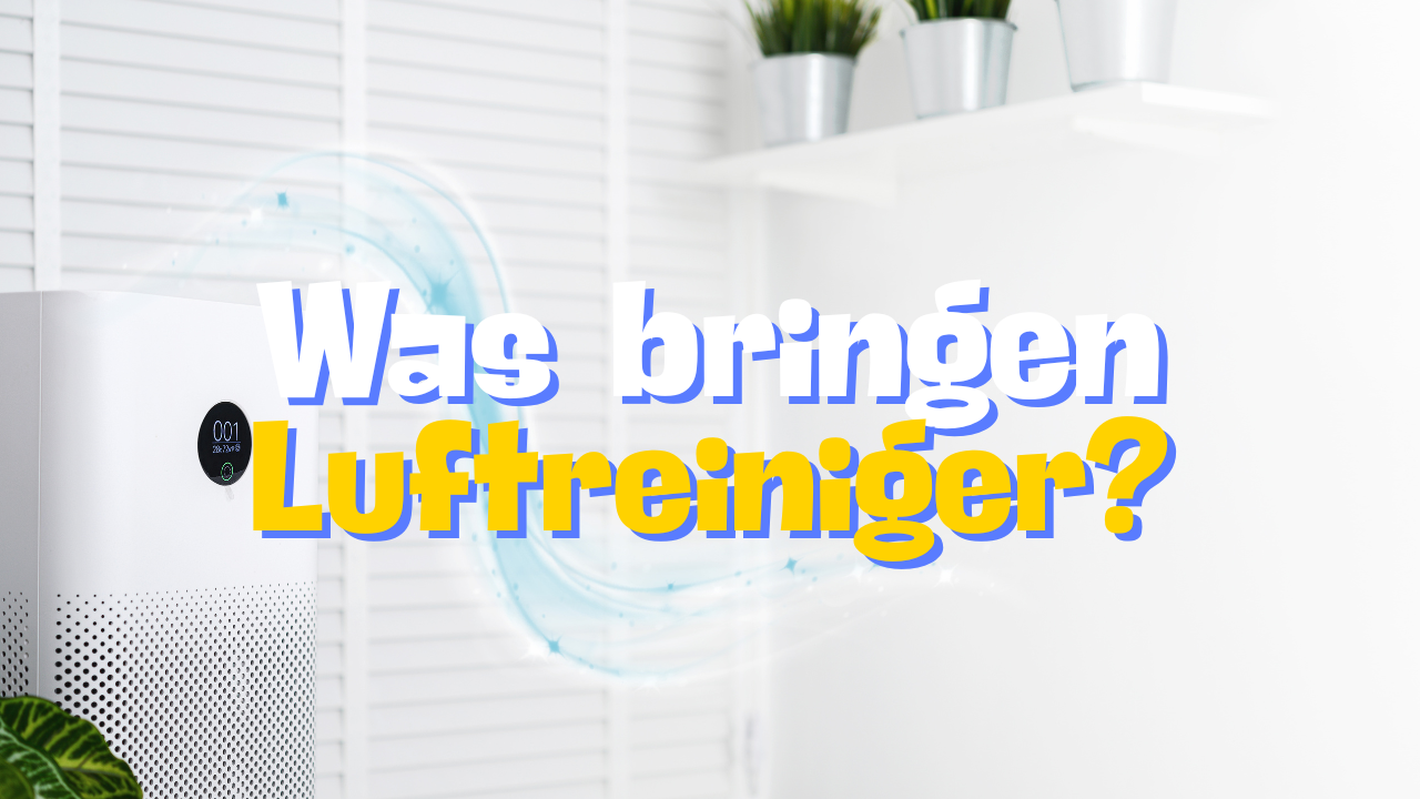 Was bringen Luftreiniger?